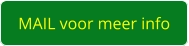 MAIL voor meer info